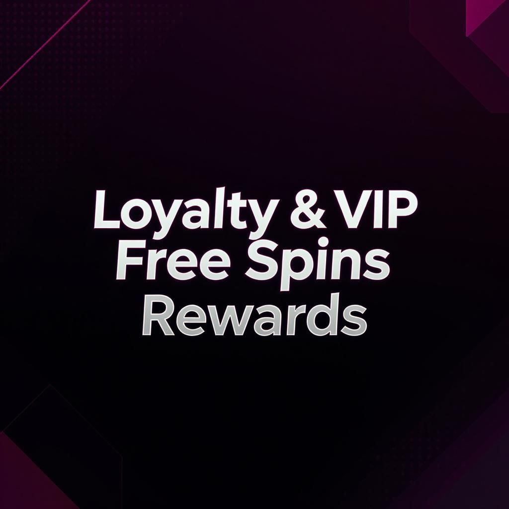 Loyalty & VIP Free Spins Rewards